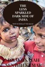 THE LESS SPARKLED DARK SIDE OF INDIA af Dhakhxayah Senthilkumar