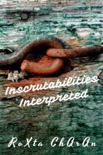 Inscrutabilities Interpreted af Roxta Charan