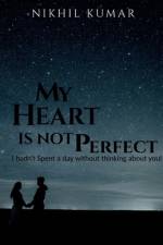 MY HEART IS NOT PERFECT af Nikhil Kumar
