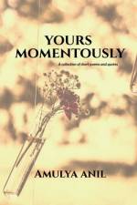 Yours Momentously af Amulya Anil