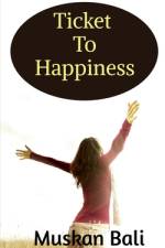Ticket to Happiness af Muskan Bali