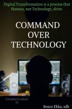 COMMAND OVER TECHNOLOGY af Bosco Ekka