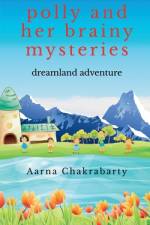 Polly And Her Brainy Mysteries af Aarna Chakrabarty