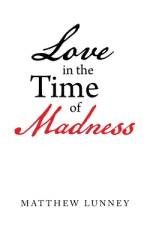 Love in the Time of Madness af Matthew Lunney