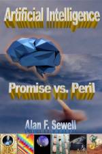 Artificial Intelligence Promise vs. Peril af Alan Sewell