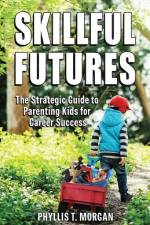 Skillful Futures af Phyllis T Morgan
