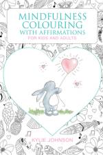 The Mindfulness Coloring with Affirmations: For Kids and Adults af Kylie Johnson