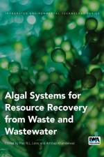 Algal Systems for Resource Recovery from Waste and Wastewater af Piet Lens