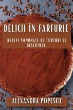 Delicii în Farfurie af Alexandra Popescu