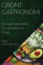 Grönt Gastronomi af Isak Holmström