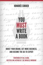 You Must Write a Book: Boost Your Brand, Get More Business, and Become the Go-To Expert af Honoree Corder