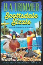 Scottsdale Sizzle: a fun, romantic, thrilling, adventure... af B. A. Trimmer