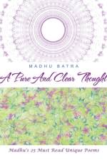 A Pure and Clear Thought af Madhu Batra