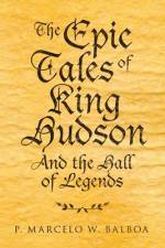 The Epic Tales of King Hudson af P. Marcelo W. Balboa