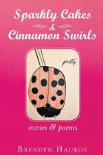 Sparkly Cakes & Cinnamon Swirls af Brenden Haukos