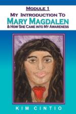 Module 1 My Introduction to Mary Magdalen & How She Came into My Awareness af Kim Cintio