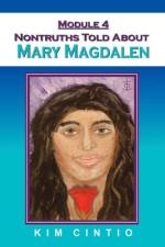 Module 4 Nontruths Told About Mary Magdalen af Kim Cintio