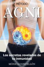 Método Agni Los Secretos Revelados De Tu Inmunidad af Mónica Concellón