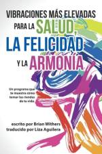 Vibraciones Más Elevadas Para La Salud, La Felicidad Y La Armonía af Brian Withers