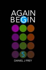 Again Begin 5: A New World af Daniel John Frey