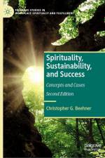 Spirituality, Sustainability, and Success af Christopher G Beehner