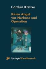 Keine Angst vor Narkose und Operation af C. Kriczer
