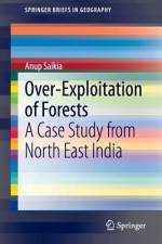 Over-Exploitation of Forests af Anup Saikia