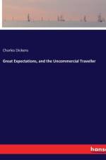 Great Expectations, and the Uncommercial Traveller af Charles Dickens