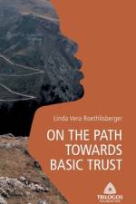 1 ON THE PATH TOWARDS BASIC TRUST af Linda Vera Roethlisberger
