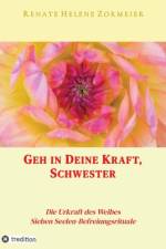 Geh in Deine Kraft, Schwester ! Hinführung zu Deiner Inneren Größe af Renate Helene Zormeier