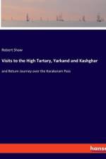 Visits to the High Tartary, Yarkand and Kashghar af Robert Shaw