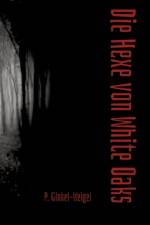 Die Hexe von White Oaks af Patrick Ginkel-Weigel