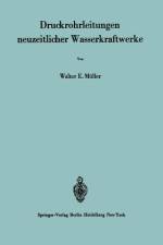 Druckrohrleitungen neuzeitlicher Wasserkraftwerke af W. E. Müller
