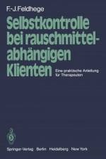 Selbstkontrolle bei rauschmittelabhängigen Klienten af F. -J. Feldhege