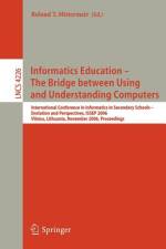 Informatics Education - The Bridge between Using and Understanding Computers af Roland Mittermeir