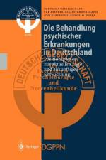 Die Behandlung psychischer Erkrankungen in Deutschland af Deutsche Gesellschaft Für Psychiatrie Psychotherapie Und