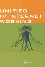 Unified IP Internetworking af Dhiman D. Chowdhury