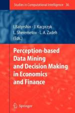 Perception-based Data Mining and Decision Making in Economics and Finance af Lofti A. Zadeh