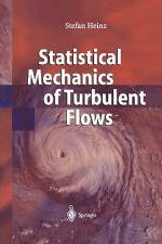 Statistical Mechanics of Turbulent Flows af Stefan Heinz