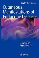 Cutaneous Manifestations of Endocrine Diseases af Walter K. H. Krause