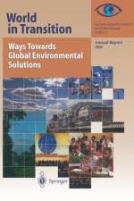 World in Transition: Ways Towards Global Environmental Solutions af German Advisory Council On Global Change (Wbgu)