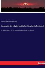 Geschichte der religiös-politischen Unruhen in Frankreich af Friedrich Wilhelm Ebeling