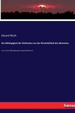 Die Abhängigkeit der Zivilisation von der Persönlichkeit des Menschen af Eduard Reich