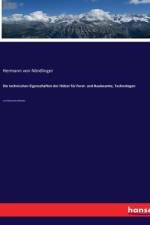 Die technischen Eigenschaften der Hölzer für Forst- und Baubeamte, Technologen af Hermann Von Nordlinger
