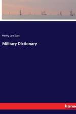 Military Dictionary af Henry Lee Scott