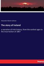 The story of Ireland af Alexander Martin Sullivan