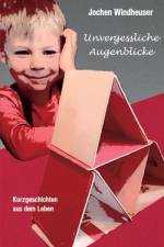 Unvergessliche Augenblicke af Jochen Windheuser