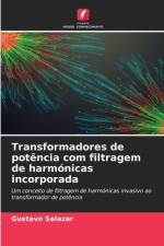 Transformadores de potência com filtragem de harmónicas incorporada af Gustavo Salazar