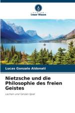 Nietzsche und die Philosophie des freien Geistes af Lucas Gonzalo Aldonati