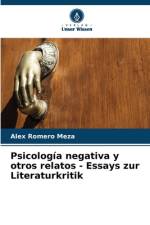Psicología negativa y otros relatos - Essays zur Literaturkritik af Alex Romero Meza